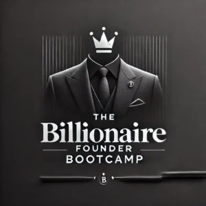 The Billionaire Founder Bootcamp